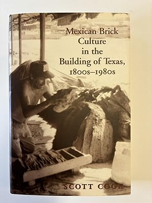 Mexican Brick Culture in the Building of Texas, 1800s-1980s (Volume 1) (Rio Grande/Río Bravo: Bor...