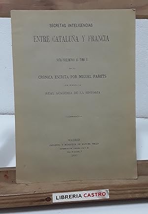 Secretas inteligencias entre Cataluña y Francia. Nota preliminar al Tomo II de la Crónica escrita...