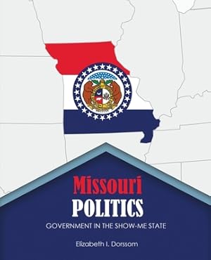 Imagen del vendedor de Missouri Politics: Government in the Show-Me State (Paperback or Softback) a la venta por BargainBookStores