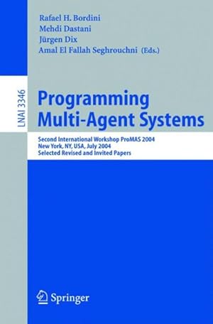 Seller image for Programming Multi-Agent Systems : Second International Workshop Promas 2004, New York, Ny, July 20, 2004, Selected Revised And Invited Papers for sale by GreatBookPricesUK