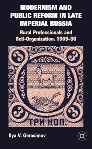 Immagine del venditore per Modernism and Public Reform in Late Imperial Russia : Rural Professionals and Self-Organization, 1905-30 venduto da GreatBookPricesUK