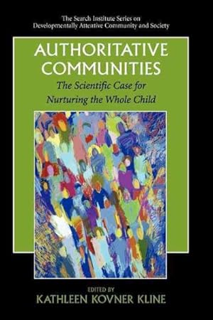 Image du vendeur pour Authoritative Communities : The Scientific Case for Nurturing the Whole Child mis en vente par GreatBookPricesUK