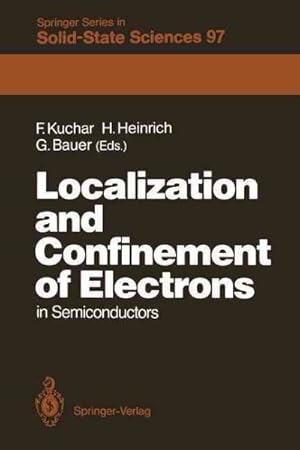 Seller image for Localization and Confinement of Electrons in Semiconductors : Proceedings of the Sixth International Winter School, Mauterndorf, Austria, February 19 - 23 1990 for sale by GreatBookPricesUK