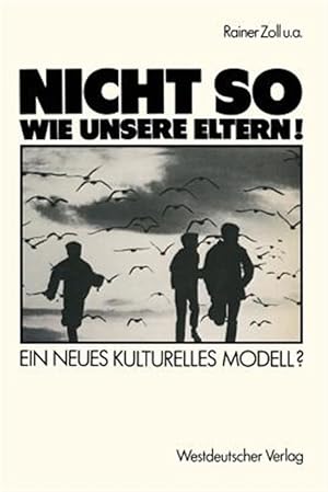 Seller image for Nicht So Wie Unsere Eltern! : Ein Neues Kulturelles Modell? -Language: german for sale by GreatBookPricesUK