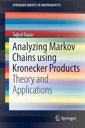Image du vendeur pour Analyzing Markov Chains using Kronecker Products : Theory and Applications mis en vente par GreatBookPricesUK