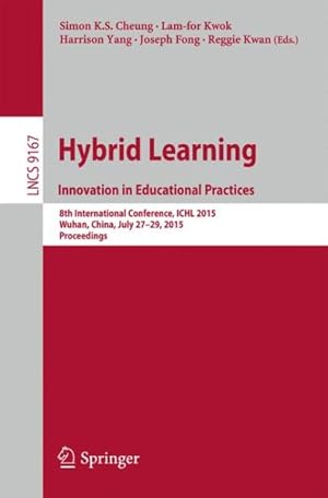 Imagen del vendedor de Hybrid Learning : Innovation in Educational Practices: 8th International Conference, ICHL 2005 Wuhan, China, July 27-29, 2015 Proceedings a la venta por GreatBookPricesUK