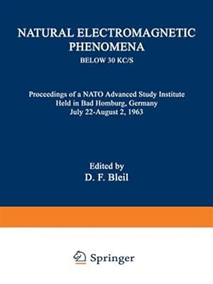 Seller image for Natural Electromagnetic Phenomena Below 30 Kc/S : Proceedings of a NATO Advanced Study Institute Held in Bad Homburg, Germany July 22"august 2, 1963 for sale by GreatBookPricesUK