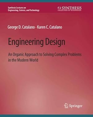 Immagine del venditore per Engineering Design : An Organic Approach to Solving Complex Problems in the Modern World venduto da GreatBookPricesUK