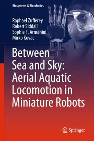 Seller image for Between Sea and Sky : Aerial Aquatic Locomotion in Miniature Robots for sale by GreatBookPricesUK