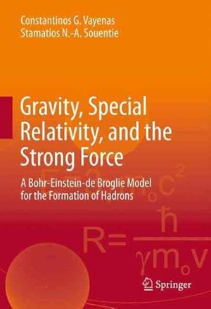 Immagine del venditore per Gravity, Special Relativity, and the Strong Force : A Bohr-einstein-de Broglie Model for the Fromation of Hadrons venduto da GreatBookPricesUK