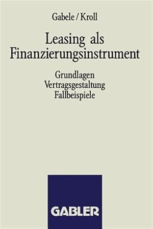 Immagine del venditore per Leasing Als Finanzierungsinstrument : Grundlagen Vertragsgestaltung Fallbeispiele -Language: german venduto da GreatBookPricesUK