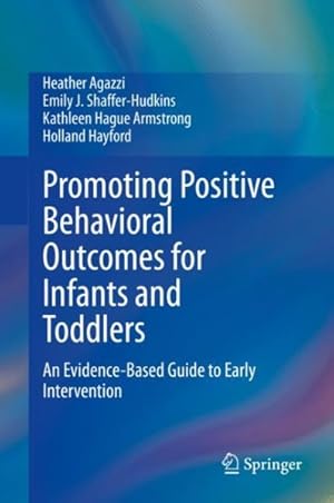 Image du vendeur pour Promoting Positive Behavioral Outcomes for Infants and Toddlers : An Evidence-based Guide to Early Intervention mis en vente par GreatBookPricesUK