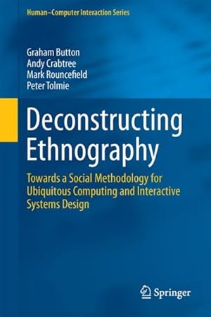 Immagine del venditore per Deconstructing Ethnography : Towards a Social Methodology for Ubiquitous Computing and Interactive Systems Design venduto da GreatBookPricesUK