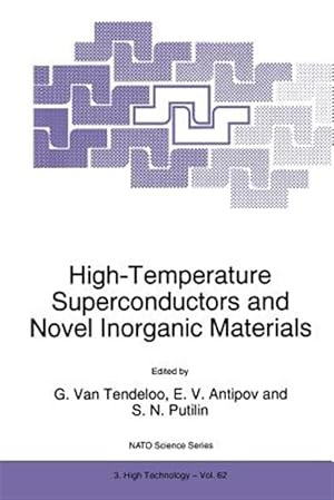 Seller image for High-temperature Superconductors and Novel Inorganic Materials : Proceedings of the NATO Advanced Research Workshop on High-temperature Superconductors and Novel Inorganic Materials Engineering Msu-htsc V, Held at Moscow, Russia, March 24-29 1998 for sale by GreatBookPricesUK