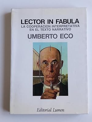 LECTOR IN FABULA. La cooperación interpretativa en el texto narrativo. (Traducción de Ricardo Poc...