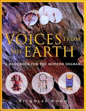 Bild des Verkufers fr Voices from the Earth: A Handbook for the Modern Shaman zum Verkauf von WeBuyBooks