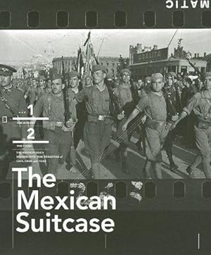 Bild des Verkufers fr The Mexican Suitcase: The Legendary Spanish Civil War Negatives of Robert Capa, Gerda Taro, and David Seymour zum Verkauf von WeBuyBooks