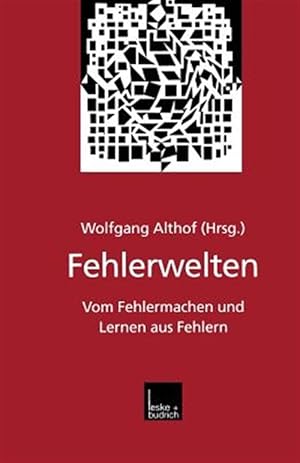 Seller image for Fehlerwelten : Vom Fehlermachen Und Lernen Aus Fehlern. Beiträge Und Nachträge Zu Einem Interdisziplinären Symposium Aus Anla Des 60. Geburtstags Von Fritz Oser -Language: german for sale by GreatBookPricesUK