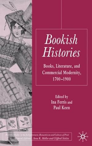 Immagine del venditore per Bookish Histories : Books, Literature and Commercial Modernity, 1700-1900 venduto da GreatBookPricesUK
