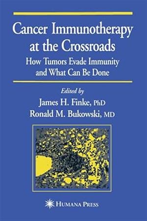 Seller image for Cancer Immunotherapy at the Crossroads : How Tumors Evade Immunity and What Can Be Done for sale by GreatBookPricesUK
