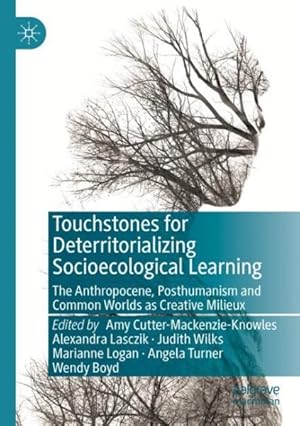 Immagine del venditore per Touchstones for Deterritorializing Socioecological Learning : The Anthropocene, Posthumanism and Common Worlds As Creative Milieux venduto da GreatBookPricesUK