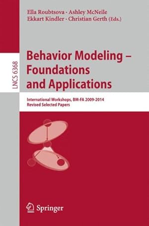 Imagen del vendedor de Behavior Modeling : Foundations and Applications: International Workshops Bm-fa 2009-2014, Selected Papers a la venta por GreatBookPricesUK