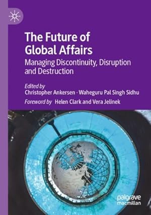 Seller image for Future of Global Affairs : Managing Discontinuity, Disruption and Destruction for sale by GreatBookPricesUK