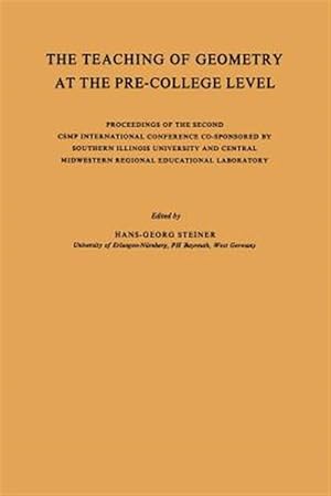 Immagine del venditore per Teaching of Geometry at the Pre-college Level : Proceedings of the Second Csmp International Conference Co-sponsored by Southern Illinois University and Central Midwestern Regional Educational Laboratory venduto da GreatBookPricesUK