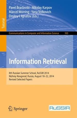 Seller image for Information Retrieval : 8th Russian Summer School, Russir 2014, Nizhniy, Novgorod, Russia, August 18-22, 2014, Revised Selected Papers for sale by GreatBookPricesUK