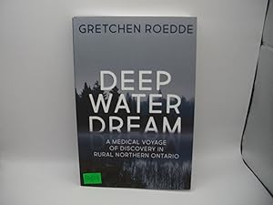 Seller image for Deep Water Dream: A Medical Voyage of Discovery in Rural Northern Ontario for sale by Bay Used Books