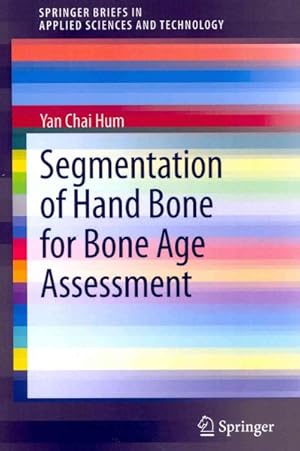 Image du vendeur pour Segmentation of Hand Bone for Bone Age Assessment mis en vente par GreatBookPricesUK