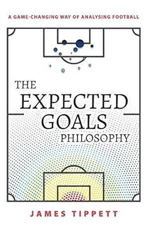 Image du vendeur pour The Expected Goals Philosophy: A Game-Changing Way of Analysing Football mis en vente par WeBuyBooks 2