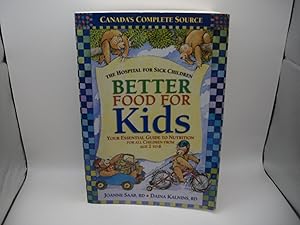 Better Food for Kids Your Essential Guide to Nutrition For All Children From Age 2 to 6