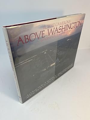 ABOVE WASHINGTON: A Collection Of Nostalgic And Contemporary Aerial Photographs Of The District O...