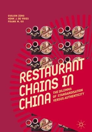 Immagine del venditore per Restaurant Chains in China : The Dilemma of Standardisation Versus Authenticity venduto da GreatBookPricesUK