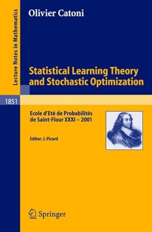 Immagine del venditore per Statistical Learning Theory And Stochastic Optimization : Ecole D'ete De Probabilites De Saint-flour Xxxi - 2001 venduto da GreatBookPricesUK