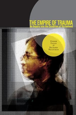 Bild des Verkufers fr Empire of Trauma : An Inquiry into the Condition of Victimhood zum Verkauf von GreatBookPrices