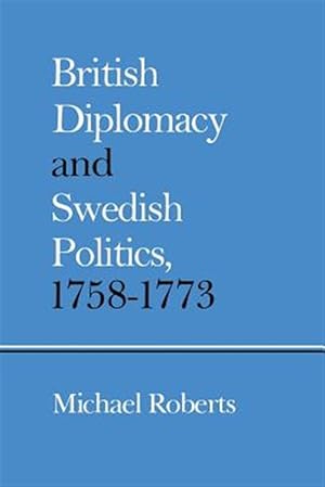 Seller image for British Diplomacy and Swedish Politics, 1758"1773 for sale by GreatBookPricesUK