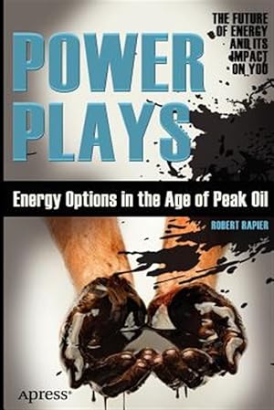 Imagen del vendedor de Power Plays : Energy Options in the Age of Peak Oil a la venta por GreatBookPricesUK