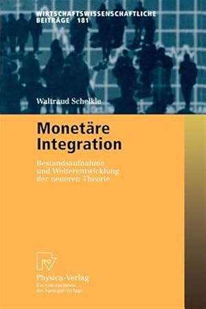 Imagen del vendedor de Monetäre Integration/ Monetary Integration : Bestandsaufnahme Und Weiterentwicklung Der Neueren Theorie/ Inventory and Development of New Theory -Language: German a la venta por GreatBookPricesUK