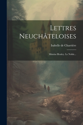 Image du vendeur pour Lettres Neuch�teloises: Mistriss Henley. Le Noble. (Paperback or Softback) mis en vente par BargainBookStores