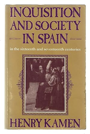 Imagen del vendedor de Inquisition and Society in Spain in the Sixteenth and Seventeenth Centuries a la venta por Cameron-Wolfe Booksellers