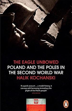 Imagen del vendedor de The Eagle Unbowed: Poland and the Poles in the Second World War a la venta por WeBuyBooks 2