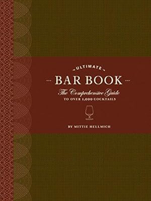 Imagen del vendedor de The Ultimate Bar Book: The Comprehensive Guide to Over 1,000 Cocktails: (Cocktail Book, Bartender Book, Mixology Book, Mixed Drinks Recipe Book) a la venta por WeBuyBooks