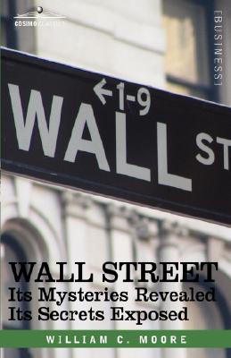 Bild des Verkufers fr Wall Street: Its Mysteries Revealed-Its Secrets Exposed (Hardback or Cased Book) zum Verkauf von BargainBookStores