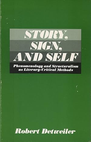 Story, Sign, and Self: Phenomenology and Structuralism as Literary-Critical Methods