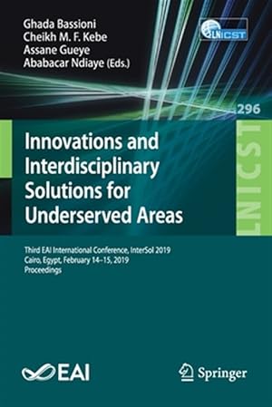 Seller image for Innovations and Interdisciplinary Solutions for Underserved Areas : Third Eai International Conference, Intersol 2019, Cairo, Egypt, February 14-15, 2019, Proceedings for sale by GreatBookPricesUK