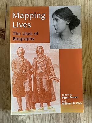 Mapping Lives: The Uses of Biography (British Academy Centenary Monographs)