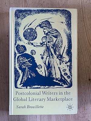 Postcolonial Writers in the Global Literary Marketplace
