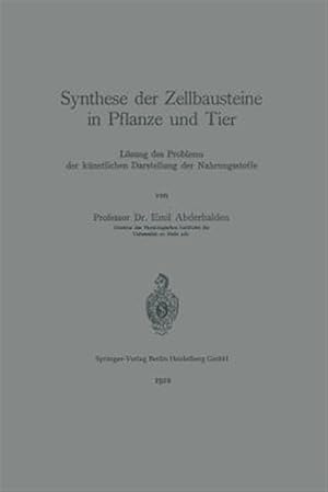 Seller image for Synthese Der Zellbausteine in Pflanze Und Tier : L sung Des Problems Der Künstlichen Darstellung Der Nahrungsstoffe -Language: german for sale by GreatBookPricesUK